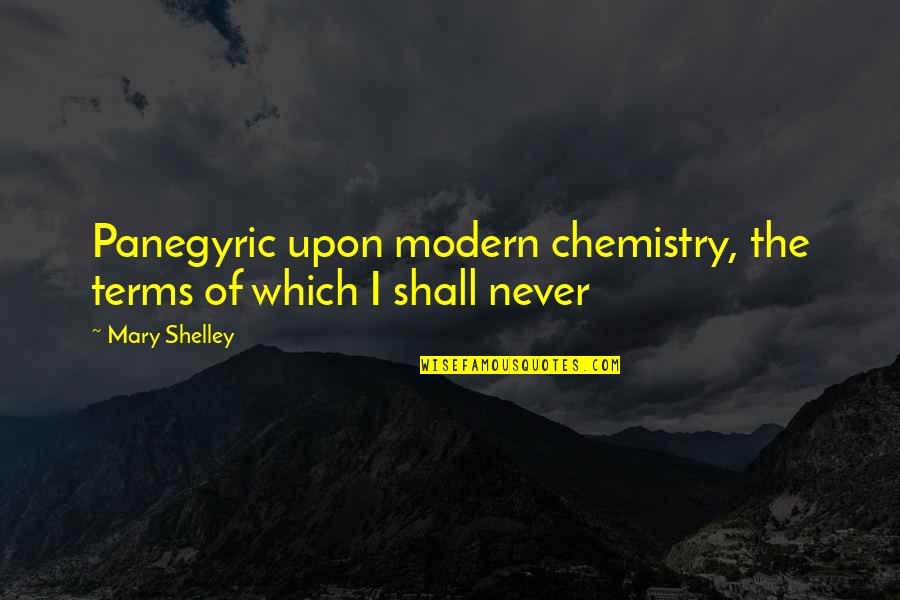 Chemistry Quotes By Mary Shelley: Panegyric upon modern chemistry, the terms of which