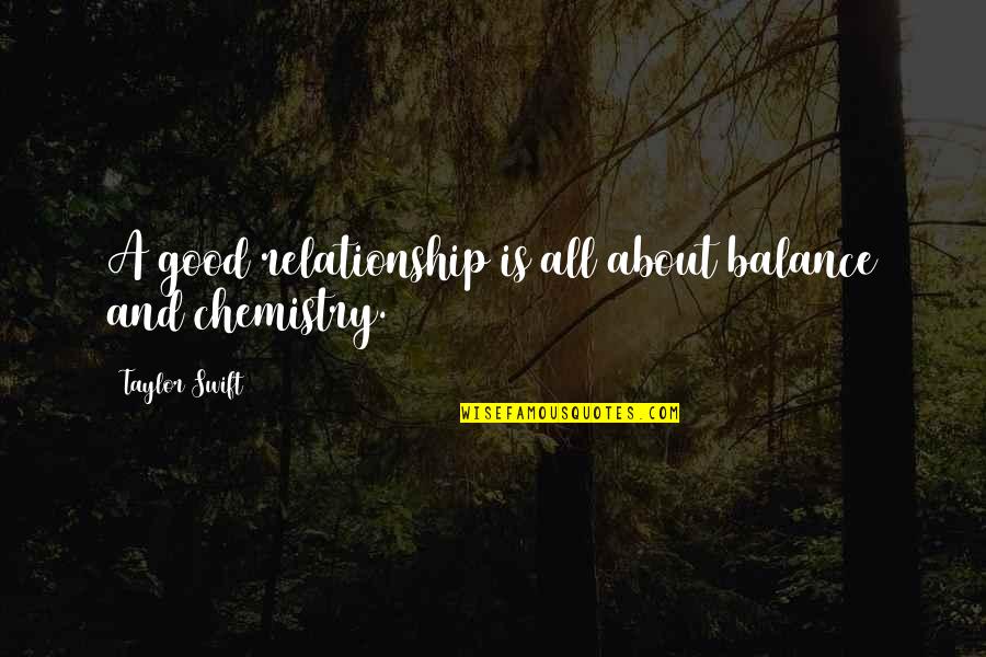 Chemistry Quotes By Taylor Swift: A good relationship is all about balance and
