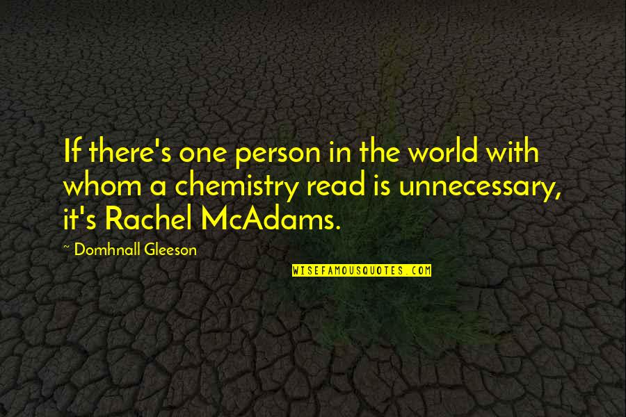 Chemistry's Quotes By Domhnall Gleeson: If there's one person in the world with