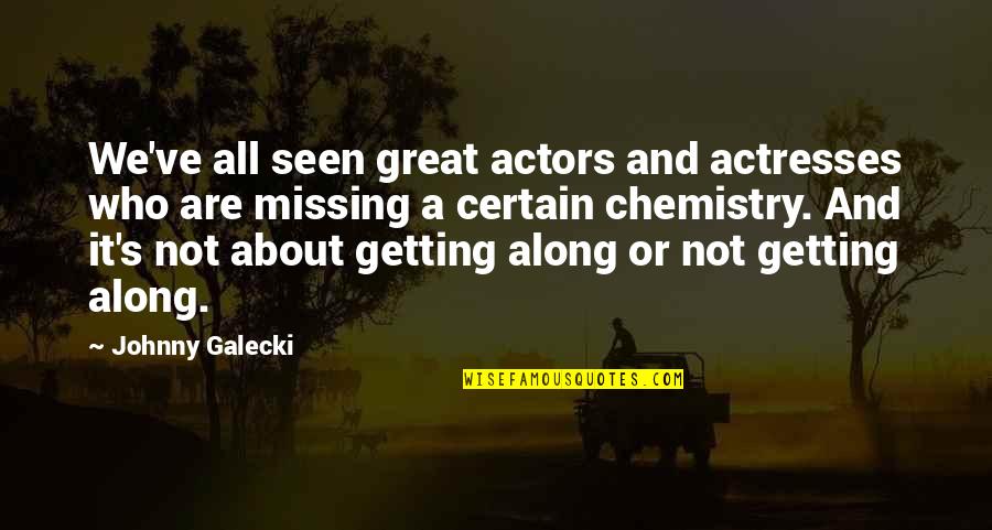 Chemistry's Quotes By Johnny Galecki: We've all seen great actors and actresses who