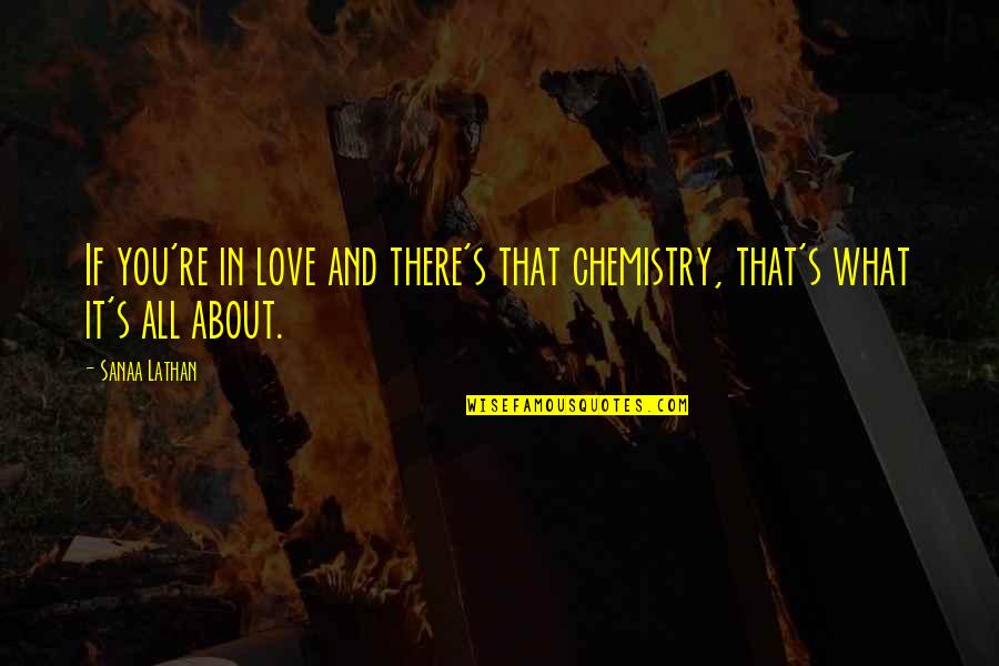 Chemistry's Quotes By Sanaa Lathan: If you're in love and there's that chemistry,