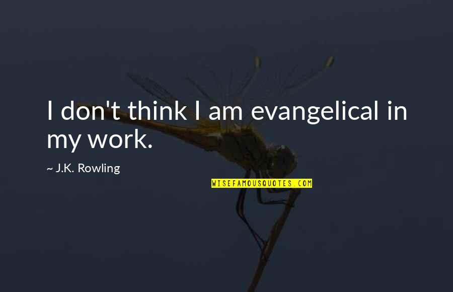 Chemists Amount Quotes By J.K. Rowling: I don't think I am evangelical in my