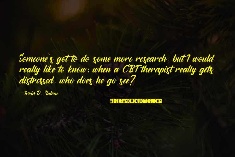 Chemmeen Curry Quotes By Irvin D. Yalom: Someone's got to do some more research, but Chemmeen Curry Quotes By Irvin D. Yalom: Someone's got to do some more research, but