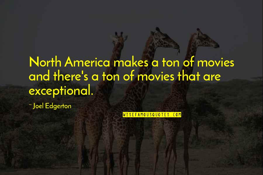 Chemo Inspirational Quotes By Joel Edgerton: North America makes a ton of movies and