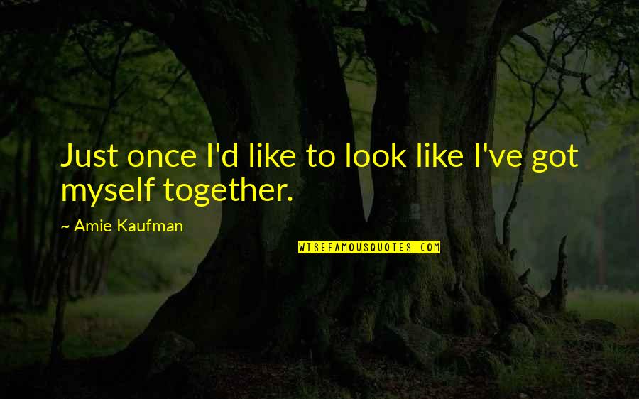 Chemo Strength Quotes By Amie Kaufman: Just once I'd like to look like I've Chemo Strength Quotes By Amie Kaufman: Just once I'd like to look like I've