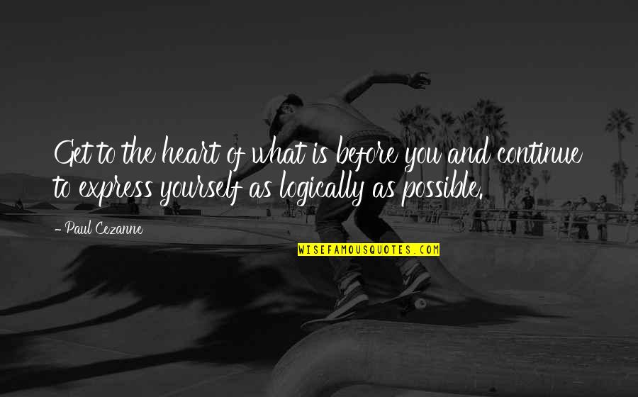 Chemosh Moabite Quotes By Paul Cezanne: Get to the heart of what is before
