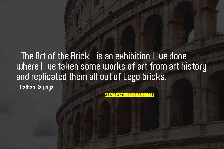 Chemtrails Quotes By Nathan Sawaya: 'The Art of the Brick' is an exhibition