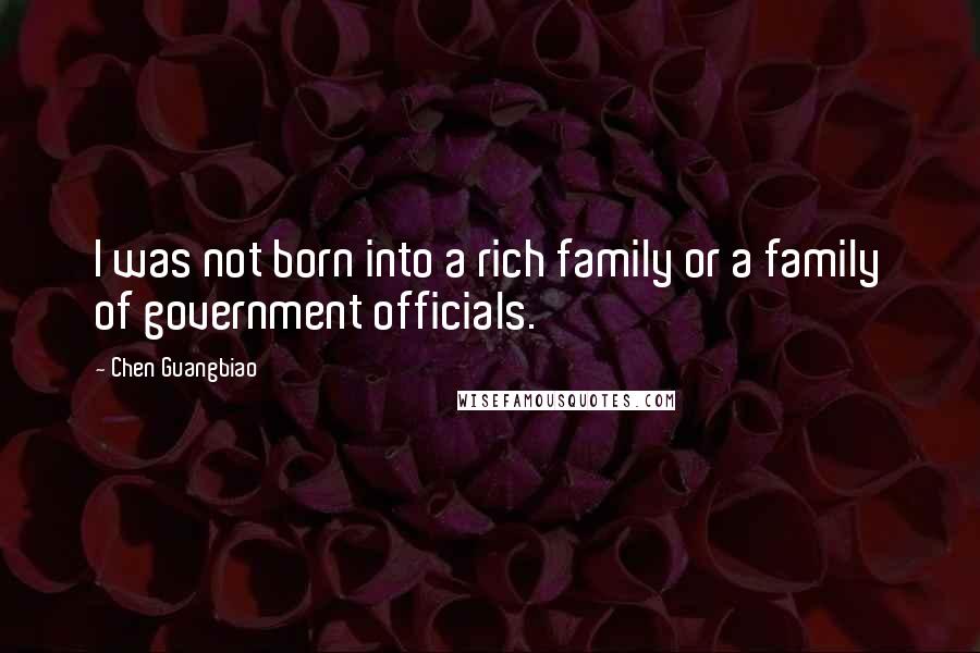 Chen Guangbiao quotes: I was not born into a rich family or a family of government officials.