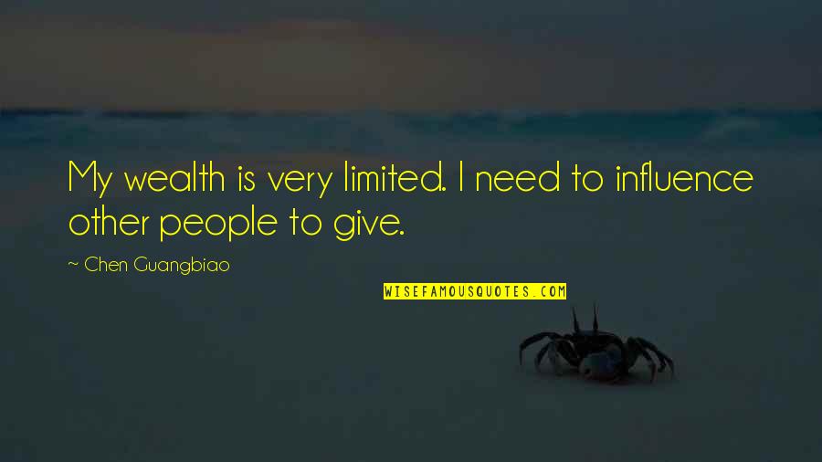 Chen Quotes By Chen Guangbiao: My wealth is very limited. I need to Chen Quotes By Chen Guangbiao: My wealth is very limited. I need to