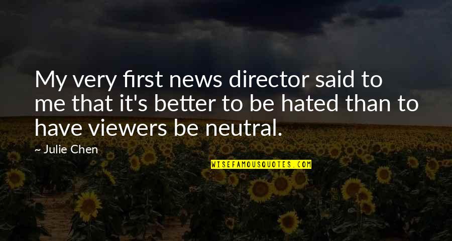 Chen Quotes By Julie Chen: My very first news director said to me Chen Quotes By Julie Chen: My very first news director said to me