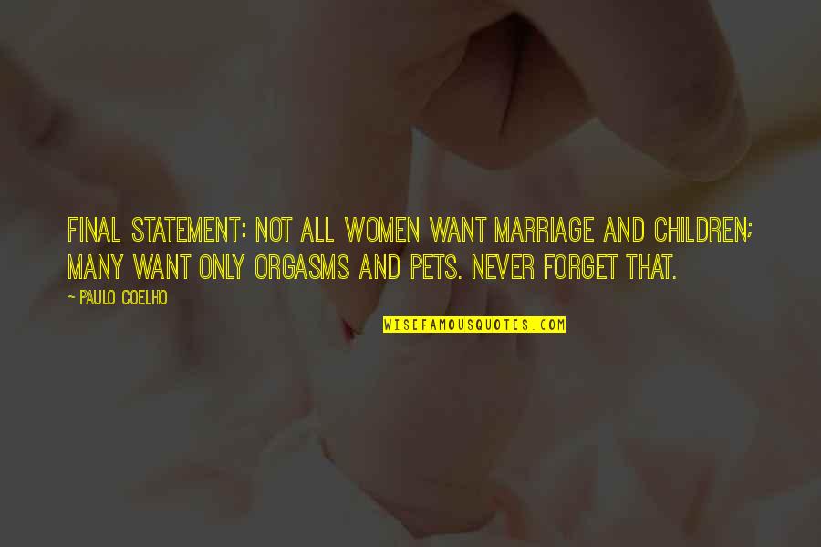 Chen Tuan Quotes By Paulo Coelho: Final statement: Not all women want marriage and Chen Tuan Quotes By Paulo Coelho: Final statement: Not all women want marriage and