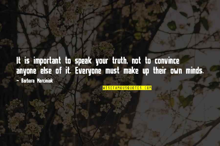 Chenare Diplome Quotes By Barbara Marciniak: It is important to speak your truth, not Chenare Diplome Quotes By Barbara Marciniak: It is important to speak your truth, not