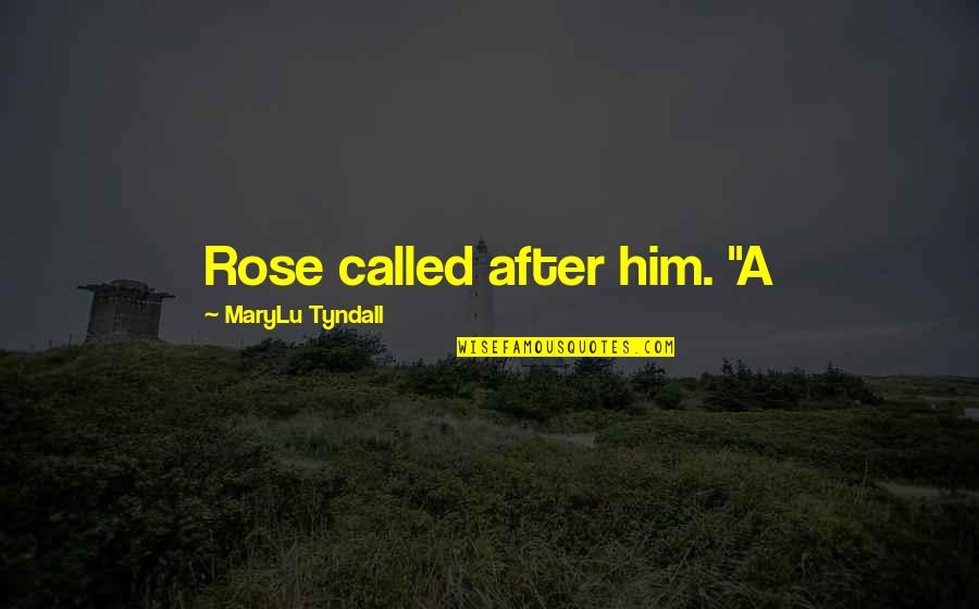 Chencho Plan Quotes By MaryLu Tyndall: Rose called after him. "A Chencho Plan Quotes By MaryLu Tyndall: Rose called after him. "A