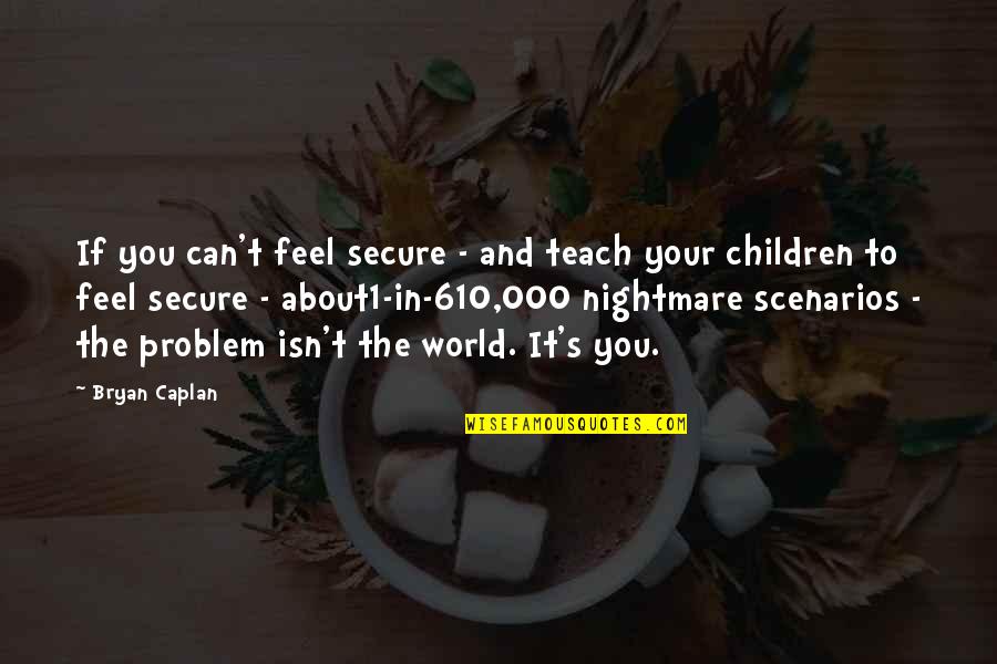 Chenco Homer Quotes By Bryan Caplan: If you can't feel secure - and teach Chenco Homer Quotes By Bryan Caplan: If you can't feel secure - and teach