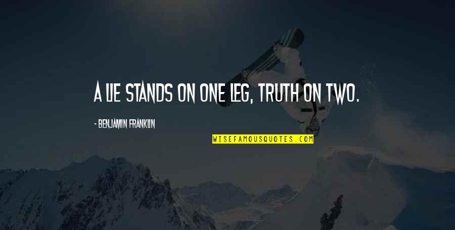 Chenda In English Quotes By Benjamin Franklin: A lie stands on one leg, truth on Chenda In English Quotes By Benjamin Franklin: A lie stands on one leg, truth on