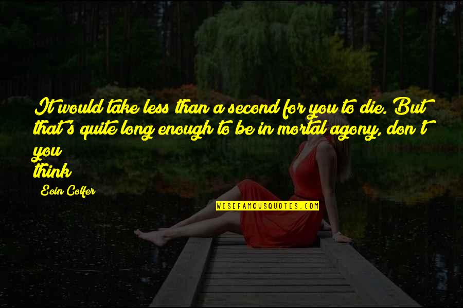 Chenda In English Quotes By Eoin Colfer: It would take less than a second for Chenda In English Quotes By Eoin Colfer: It would take less than a second for