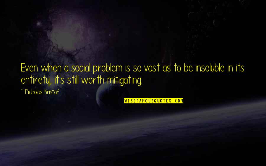 Chendamangalam Quotes By Nicholas Kristof: Even when a social problem is so vast Chendamangalam Quotes By Nicholas Kristof: Even when a social problem is so vast