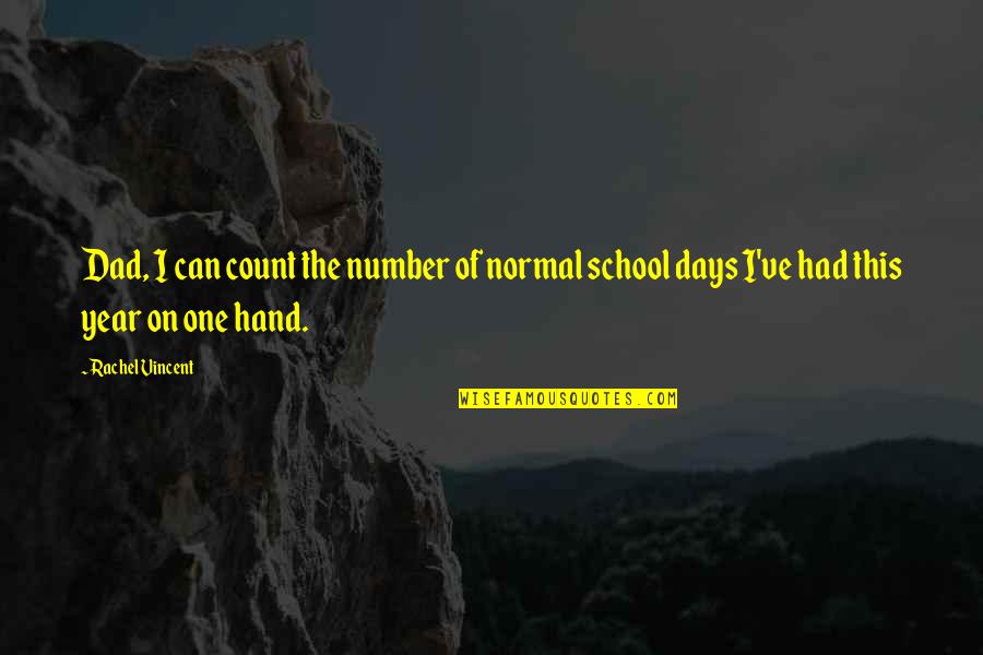 Cheneviere Couture Quotes By Rachel Vincent: Dad, I can count the number of normal