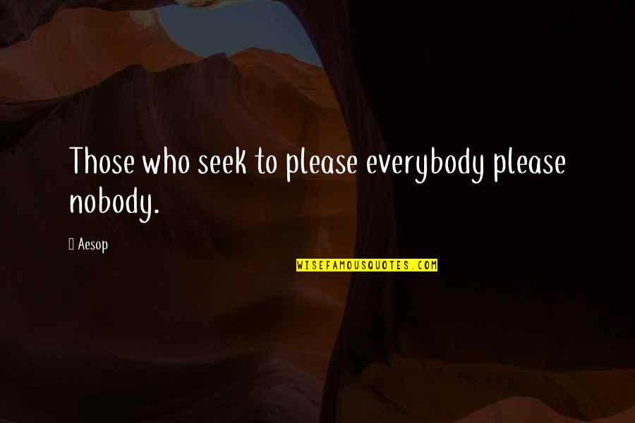 Cheneviere Quotes By Aesop: Those who seek to please everybody please nobody.