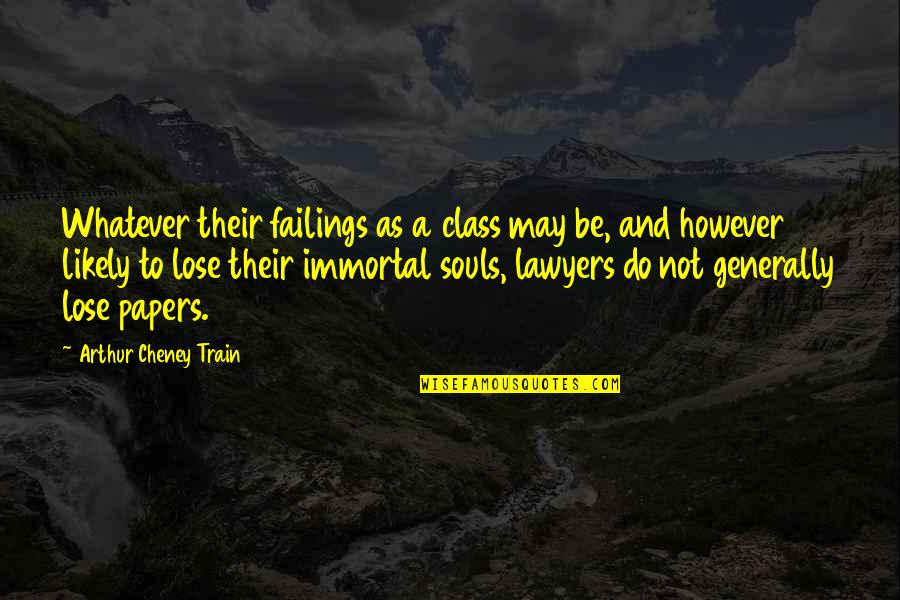Cheney Quotes By Arthur Cheney Train: Whatever their failings as a class may be,