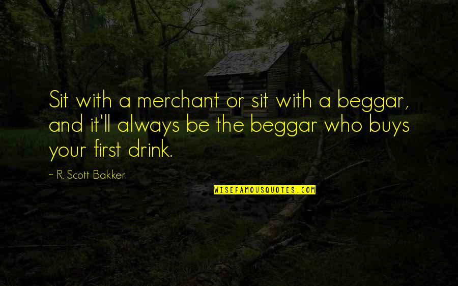 Cheney Torture Quotes By R. Scott Bakker: Sit with a merchant or sit with a Cheney Torture Quotes By R. Scott Bakker: Sit with a merchant or sit with a