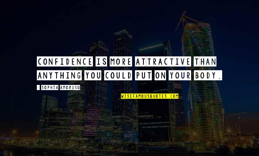 Cheneys Successor Quotes By Sophia Amoruso: Confidence is more attractive than anything you could