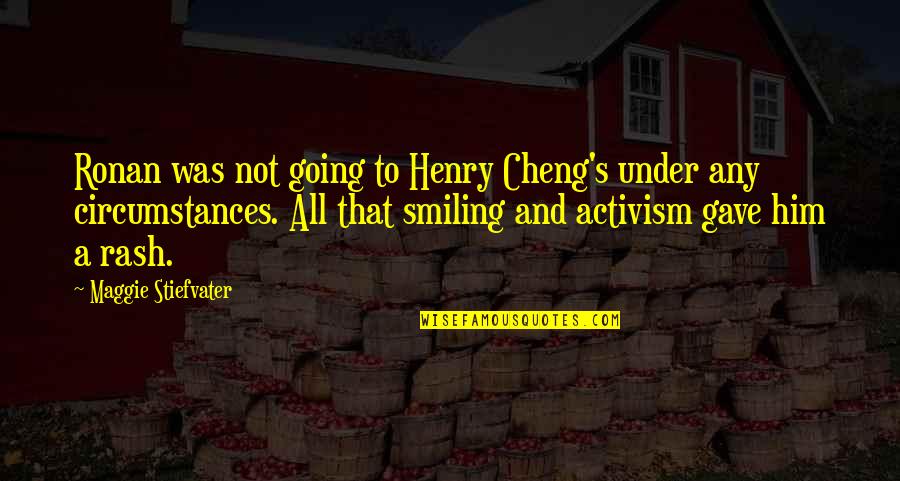 Cheng Quotes By Maggie Stiefvater: Ronan was not going to Henry Cheng's under