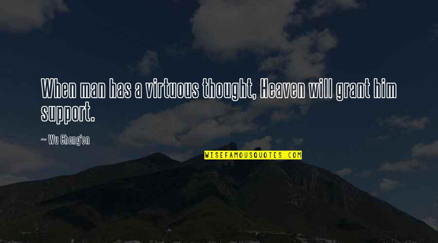Cheng Quotes By Wu Cheng'en: When man has a virtuous thought, Heaven will