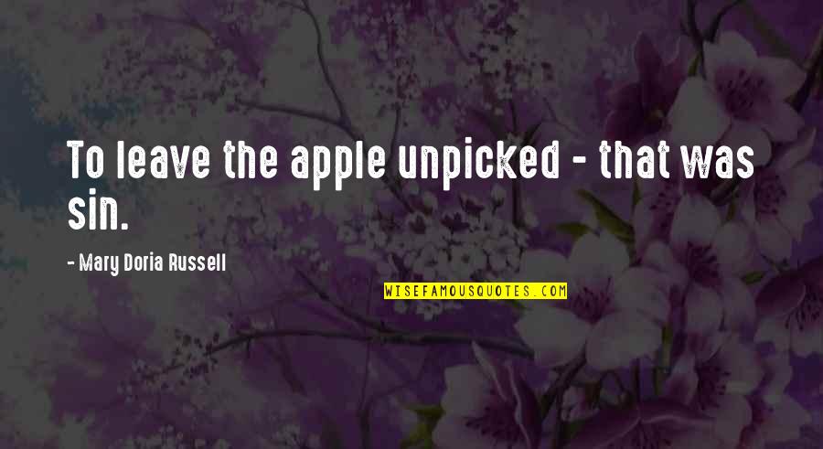 Chengdu 46 Quotes By Mary Doria Russell: To leave the apple unpicked - that was Chengdu 46 Quotes By Mary Doria Russell: To leave the apple unpicked - that was