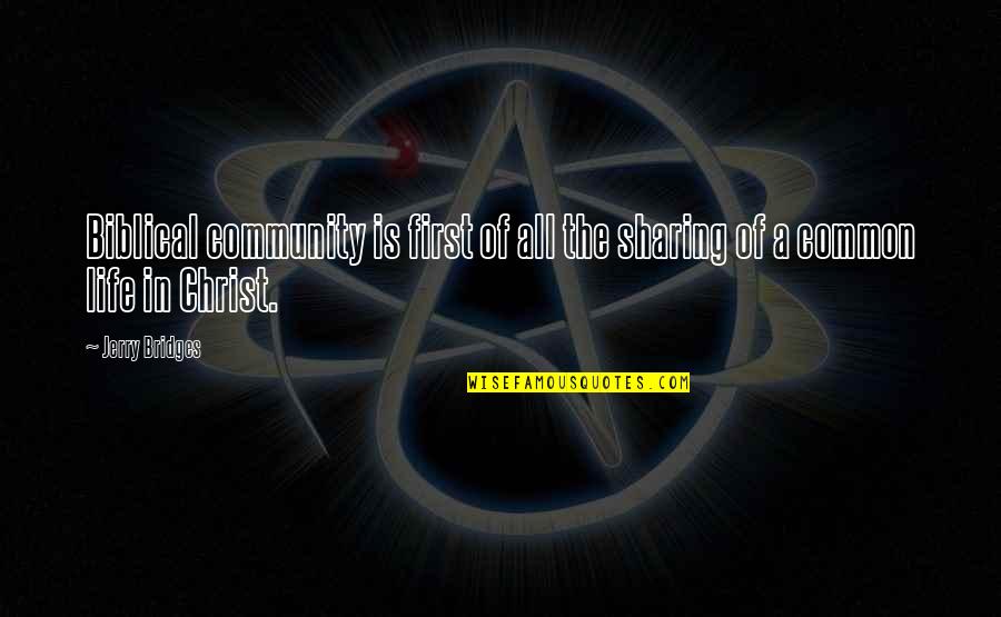 Chenin Orthodontics Quotes By Jerry Bridges: Biblical community is first of all the sharing