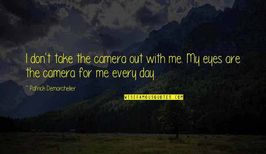 Chenique Pinder Quotes By Patrick Demarchelier: I don't take the camera out with me.