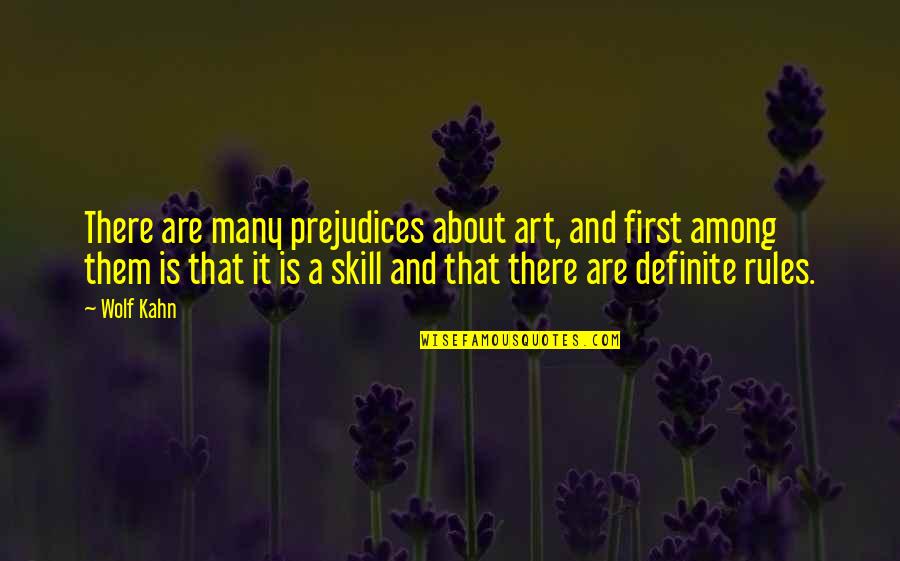 Chenique Pinder Quotes By Wolf Kahn: There are many prejudices about art, and first