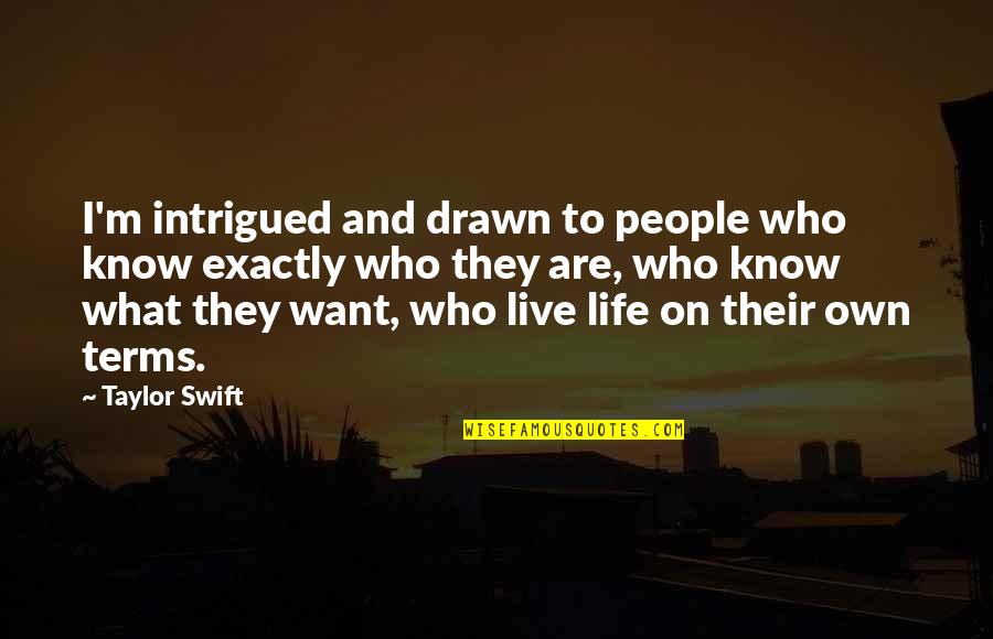 Chenjan Quotes By Taylor Swift: I'm intrigued and drawn to people who know