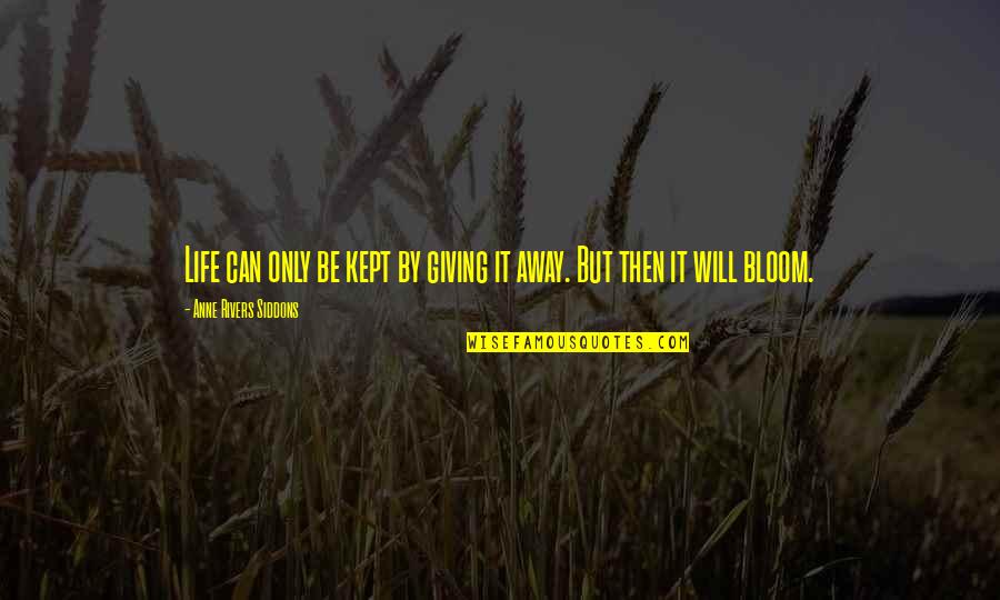 Chennai Express Funny Quotes By Anne Rivers Siddons: Life can only be kept by giving it Chennai Express Funny Quotes By Anne Rivers Siddons: Life can only be kept by giving it