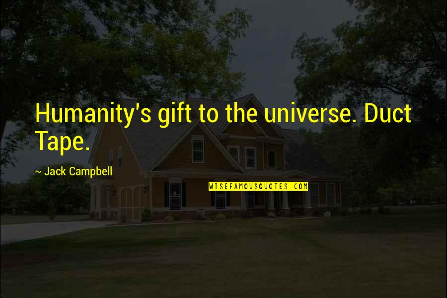 Chennai Express Funny Quotes By Jack Campbell: Humanity's gift to the universe. Duct Tape. Chennai Express Funny Quotes By Jack Campbell: Humanity's gift to the universe. Duct Tape.