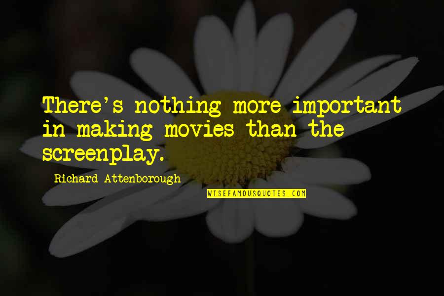 Chennai Express Funny Quotes By Richard Attenborough: There's nothing more important in making movies than