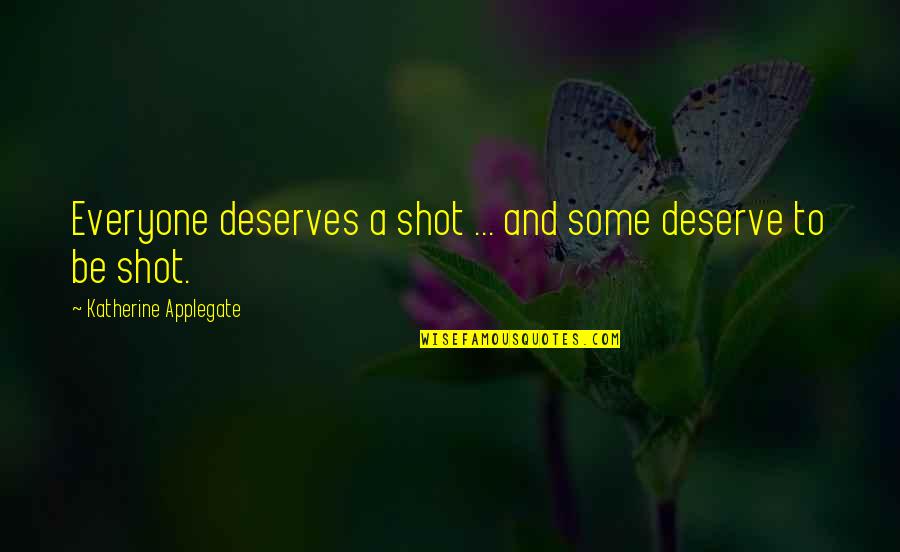 Chennai Super Kings Funny Quotes By Katherine Applegate: Everyone deserves a shot ... and some deserve