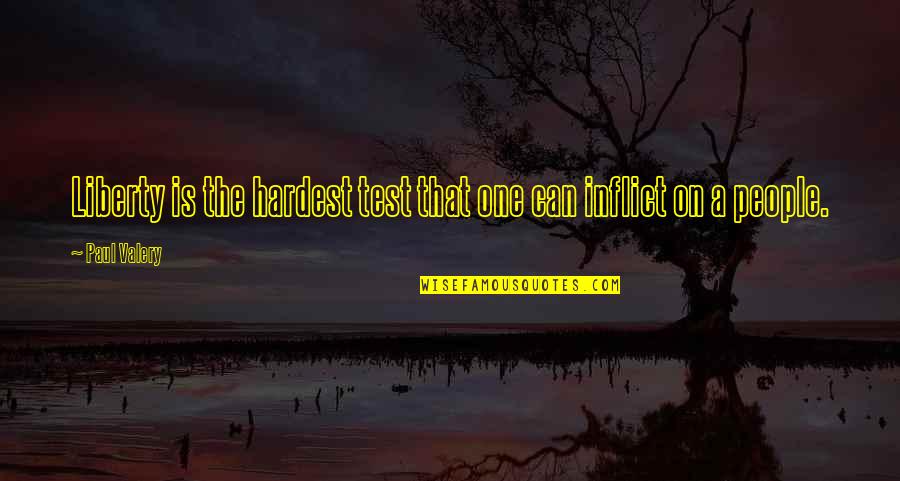 Chennells Albertyn Quotes By Paul Valery: Liberty is the hardest test that one can