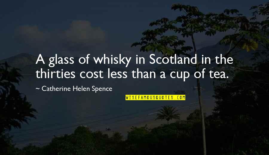 Chenrezig Sadhana Quotes By Catherine Helen Spence: A glass of whisky in Scotland in the