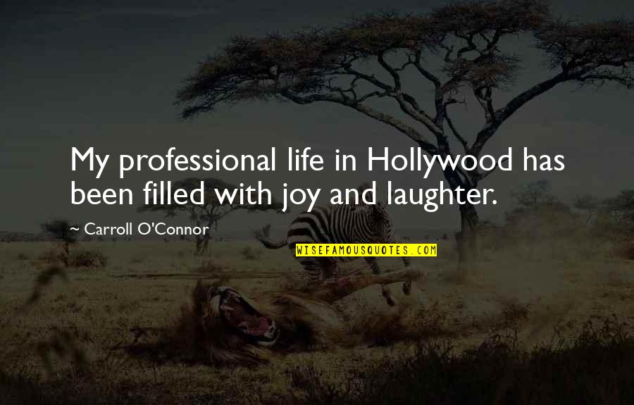 Chenson Quotes By Carroll O'Connor: My professional life in Hollywood has been filled Chenson Quotes By Carroll O'Connor: My professional life in Hollywood has been filled