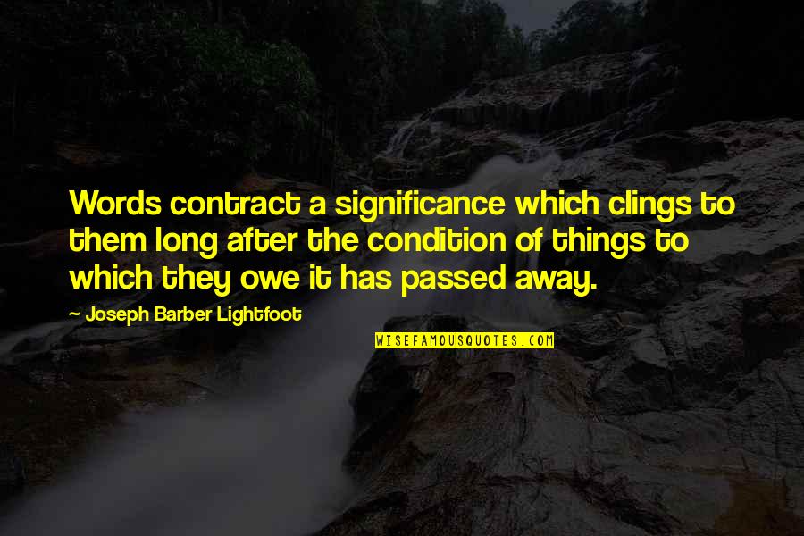 Chenz's Quotes By Joseph Barber Lightfoot: Words contract a significance which clings to them