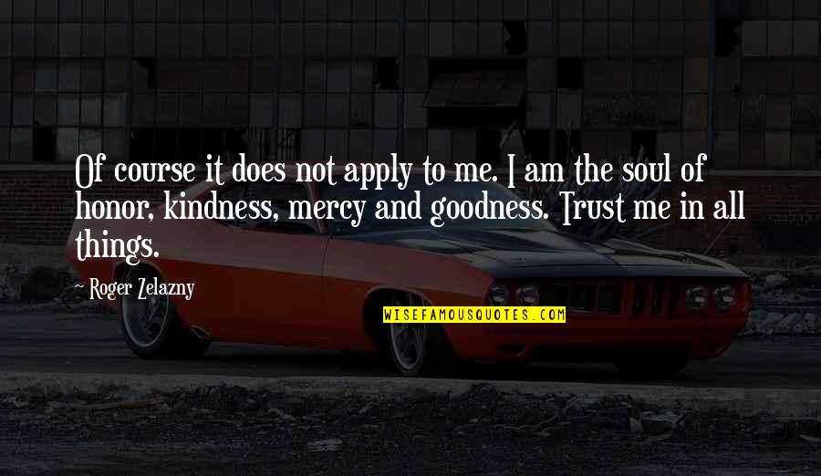 Cheollima Quotes By Roger Zelazny: Of course it does not apply to me.