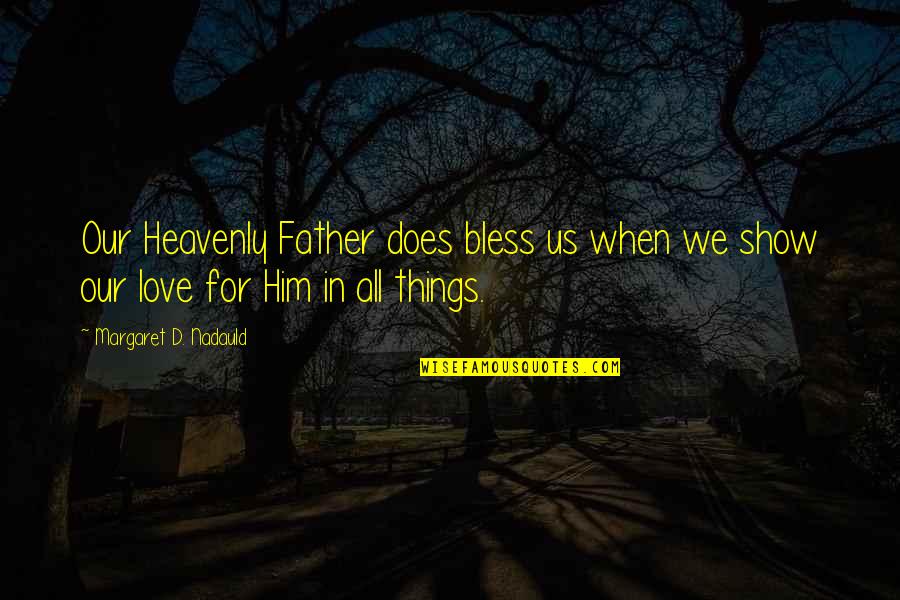 Chephren Lake Quotes By Margaret D. Nadauld: Our Heavenly Father does bless us when we
