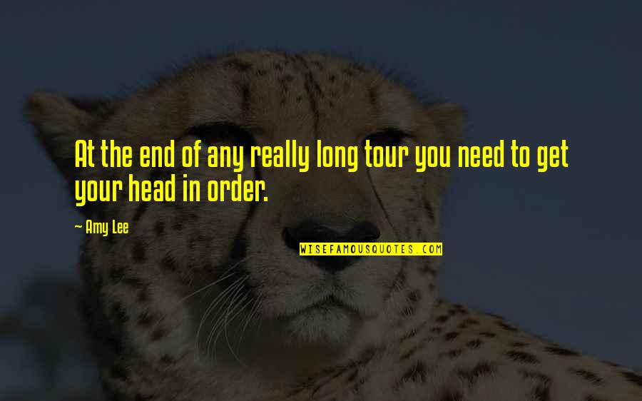 Chephren Valley Quotes By Amy Lee: At the end of any really long tour