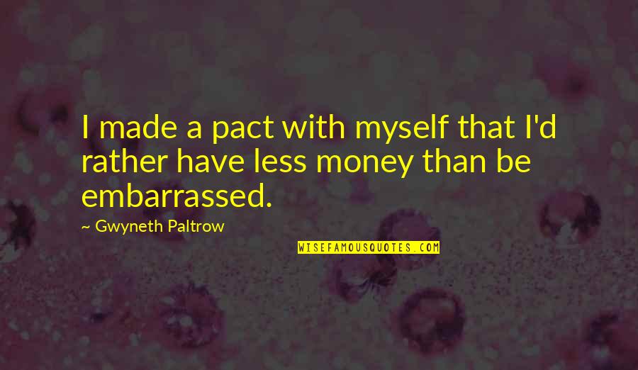Chepil Quotes By Gwyneth Paltrow: I made a pact with myself that I'd
