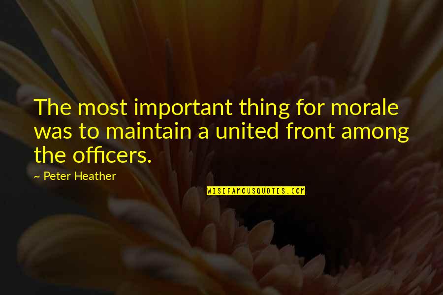Chepil Quotes By Peter Heather: The most important thing for morale was to