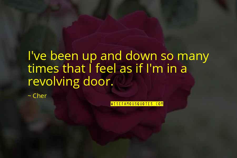 Cher Funny Quotes By Cher: I've been up and down so many times