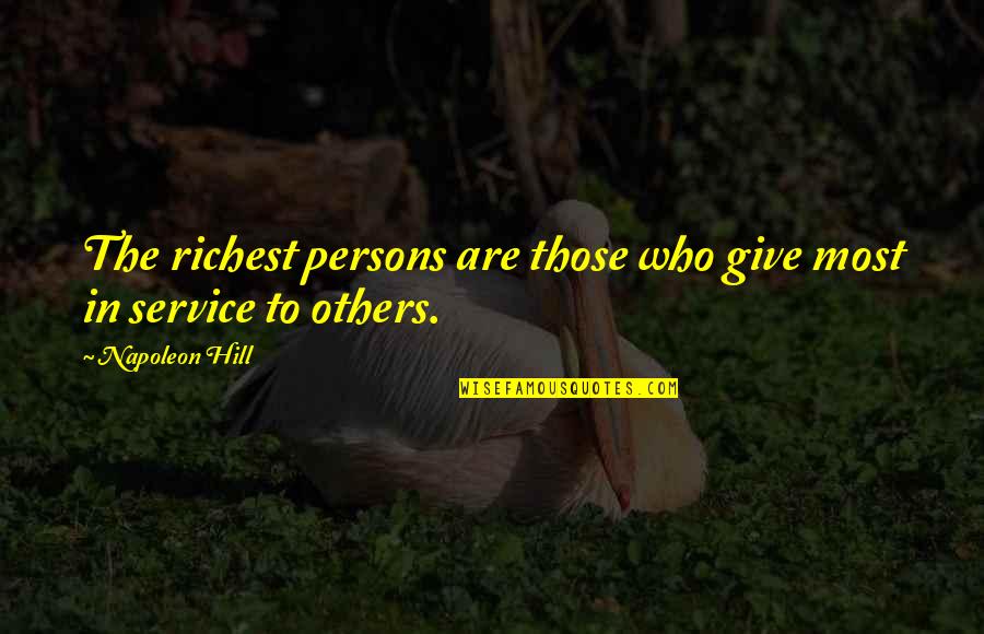 Cherbury Street Quotes By Napoleon Hill: The richest persons are those who give most