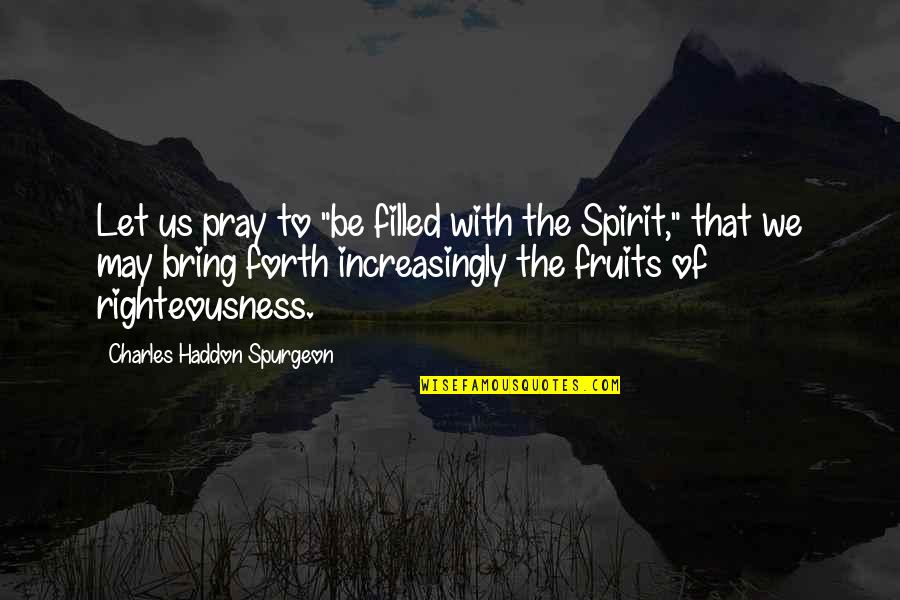 Chercher Conjugation Quotes By Charles Haddon Spurgeon: Let us pray to "be filled with the Chercher Conjugation Quotes By Charles Haddon Spurgeon: Let us pray to "be filled with the