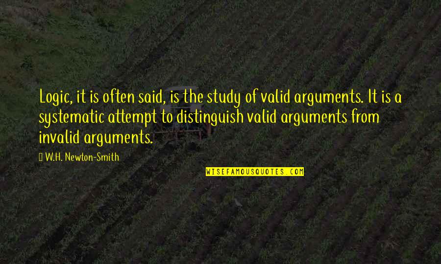 Chercher Conjugation Quotes By W.H. Newton-Smith: Logic, it is often said, is the study Chercher Conjugation Quotes By W.H. Newton-Smith: Logic, it is often said, is the study